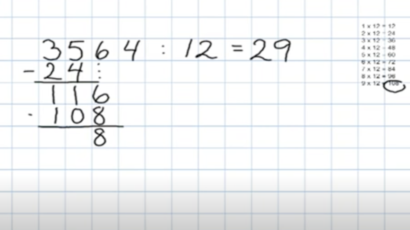 Videre må du bruke 9-gangen (9 x 12 = 108) da 108 er det nærmeste du kommer 116 i 12-gangen. Noter deg 108 under 116 og regn 116 - 108 = 8. 9 må da noteres bak likhetstegnet.