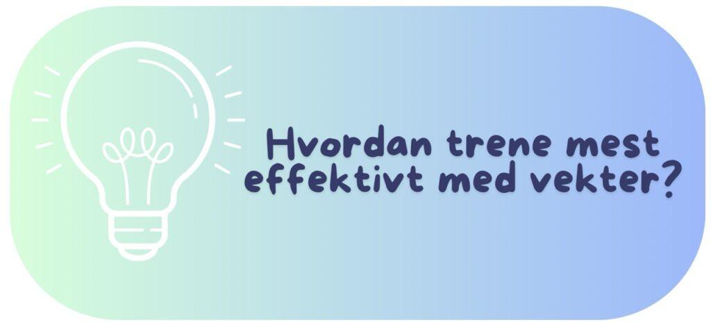 Blått bilde med en lyspære og teksten «Hvordan trener du mest effektivt med vekter?». Vi svarer på Hvordan du trener mest effektivt med vekter! Elander har laget et gratis treningsprogram, med alt fra styrkeøvelser og cardio, som alle kan gjennomføres hjemme og med kroppsvekt eller manualer. Med dette treningsprogrammet kommer du i form i sommer, og det passer for både nybegynnere, mer erfarne og godt trente!