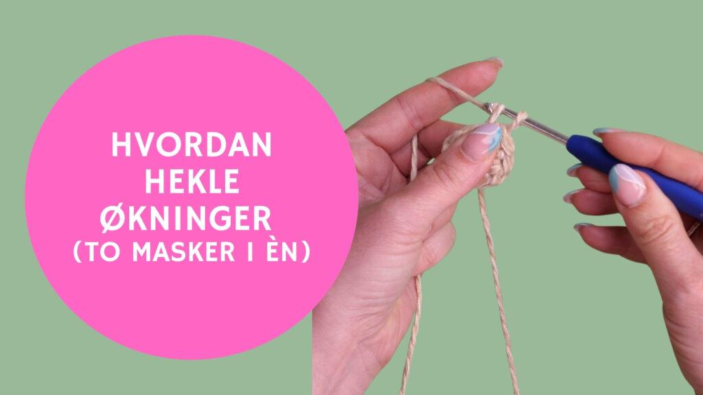 En heklekrok jobber med en beige hekling for å lage økninger. Hånden holder garnet stramt, og teksten i den rosa sirkelen sier "Hvordan hekle økninger (to masker i én)"