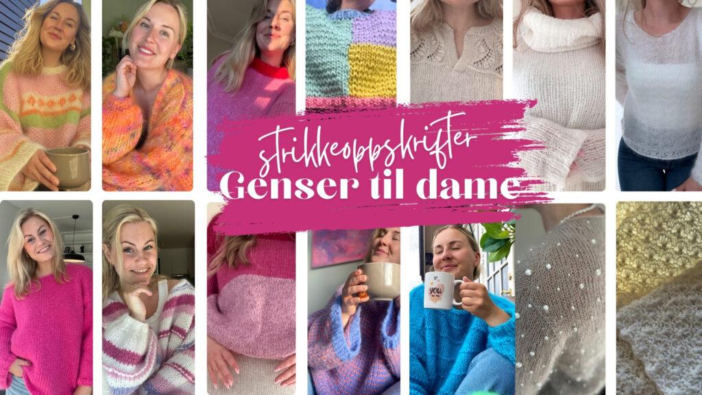 En fargerik collage som viser flere kvinner iført håndstrikkede gensere i ulike mønstre og farger. Midt i bildet står teksten "Strikkeoppskrifter – Genser til dame" skrevet med håndskrevet font over en rosa penselstrøk-bakgrunn. Genserne varierer fra tykke, myke ullgensere i sterke farger til lette, elegante gensere med perledetaljer. Bildet formidler inspirasjon til kreative strikkeprosjekter for damer, med fokus på varme, stil og personlig stil.