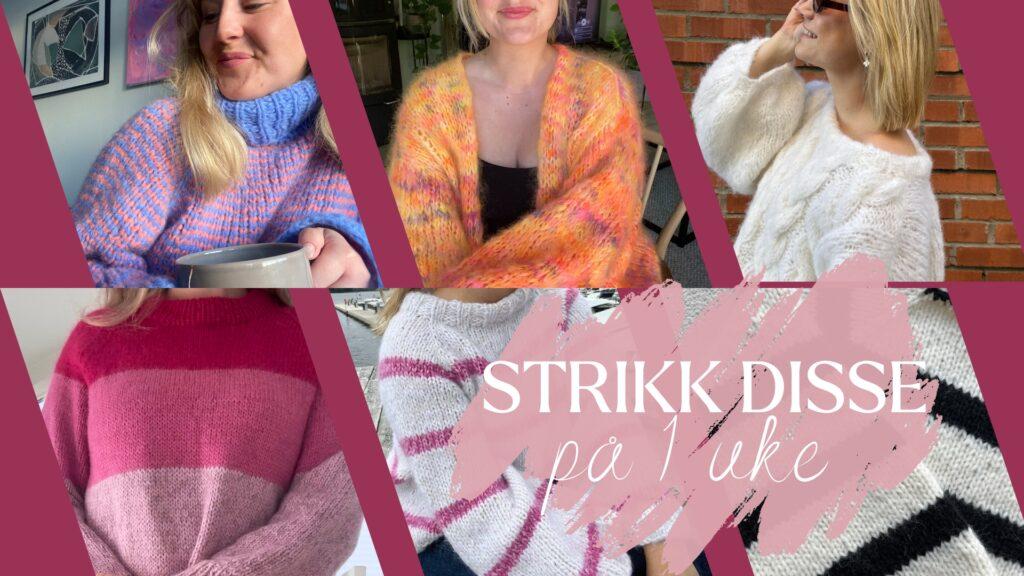 En kollasj bestående av seks bilder av ulike håndstrikkede gensere i mykt og fargerikt garn. Øverst fra venstre: en stripete blå og rosa genser med høy hals (Cozy Stripes), en varm oransje- og regnbuefarget cardigan (Emiliejakke), og en hvit flettegenser (Vinterdrøm). Nederst fra venstre: en stripete rosa genser (Carolinegenseren), en hvit og rosa raglangenser (Vennegenser), og en sort-hvitt stripet genser. Midt i bildet står teksten "STRIKK DISSE på 1 uke" skrevet i hvit font over en dus rosa bakgrunn. Stemningen er lun, fargerik og inspirerende.